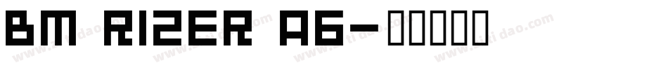BM rizer A6字体转换